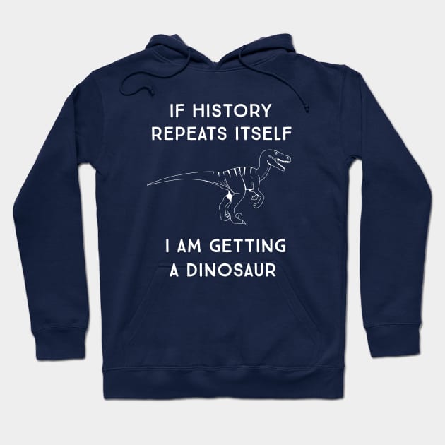 If history repeats itself I am getting a dinosaur Hoodie by Portals